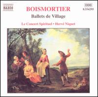 Boismortier: Ballets de Village; Srnade - Le Concert Spirituel Orchestra & Chorus