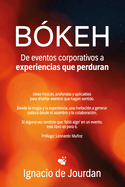 Bokeh: De eventos corporativos a experiencias que perduran: Ideas frescas, profundas y aplicables para disenar eventos que hagan sentido.