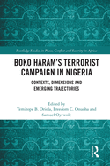 Boko Haram's Terrorist Campaign in Nigeria: Contexts, Dimensions and Emerging Trajectories