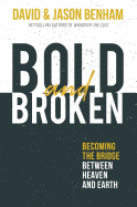 Bold and Broken: Becoming the Bridge Between Heaven and Earth