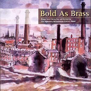 Bold as Brass - Grimethorpe Colliery Brass Band