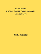 Bold Blossoms: A Woman's Guide to Daily Growth and Self-Love