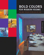 Bold Colors for Modern Rooms: Bright Ideas for People Who Love Color - Lynch, Sarah