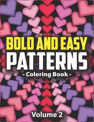 Bold & Easy Patterns Coloring Book, Vol. 2: Satisfying Large Print Coloring Book for Adults and Kids - Lynn, Peony