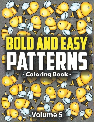 Bold & Easy Patterns Coloring Book, Vol. 5: Easy Mindfulness Coloring Book for Adults and Kids for Stress Relief and Relaxation - Lynn, Peony