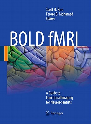 Bold Fmri: A Guide to Functional Imaging for Neuroscientists - Faro, Scott H (Editor), and Mohamed, Feroze B (Editor)