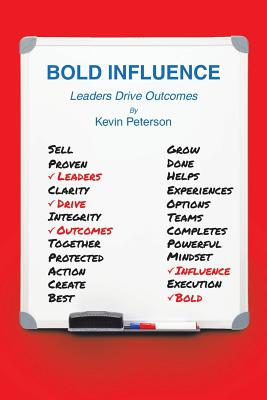 Bold Influence: Leaders Drive Outcomes - Peterson, Kevin