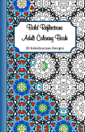 Bold Reflections Adult Coloring Book: 20 Kaleidoscope Designs