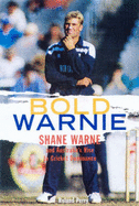 Bold Warnie: Shane Warne and Australia's Rise to Cricket Dominance