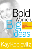 Bold Women, Big Ideas: Learning to Play the High Risk Entrepreneurial Game