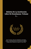 Bolet?n de la Instituci?n Libre de Enseanza, Volume 1...