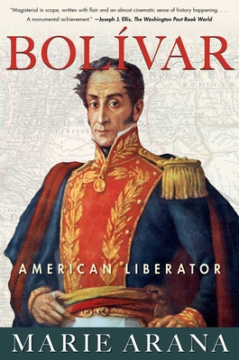 Bolivar: American Liberator - Arana, Marie