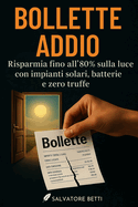 Bolletta Addio: Risparmia Fino all'80% sulla Luce Con Impianti Solari, Batterie e Zero Truffe