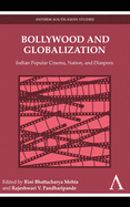 Bollywood and Globalization: Indian Popular Cinema, Nation, and Diaspora