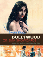 Bollywood Cinema Showcards: Indian Film Art from the 1950s to the 1980s