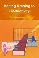 Bolting Training to Productivity