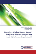 Bombax Ceiba Based Wood Polymer Nanocomposites