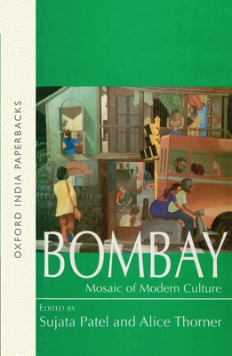 Bombay: Mosaic of Modern Culture - Patel, Sujata (Editor), and Thorner, Alice (Editor)