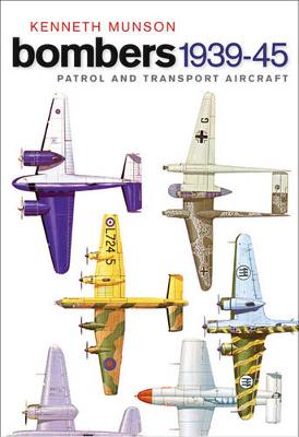 Bombers 1939-45: Patrol and Transport Aircraft - Munson, Kenneth