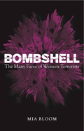 Bombshell: The Many Faces of Women Terrorists