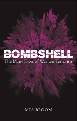 Bombshell: The Many Faces of Women Terrorists - Bloom, Mia