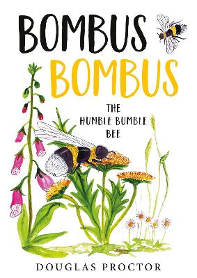 Bombus Bombus: The Humble Bumble Bee - Proctor, Douglas