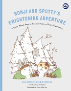Bomji and Spotty's Frightening Adventure: A Story About How to Recover from a Scary Experience