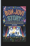 Bon Jovi Story: The Band That Gave Rock 'n' Roll a New Beat Meet the Legendary Rockers Who Made History Kids' Edition