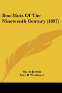 Bon-Mots Of The Nineteenth Century (1897)