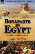 Bonaparte in Egypt: The French Campaign of 1798-1801 from the Egyptian Perspective