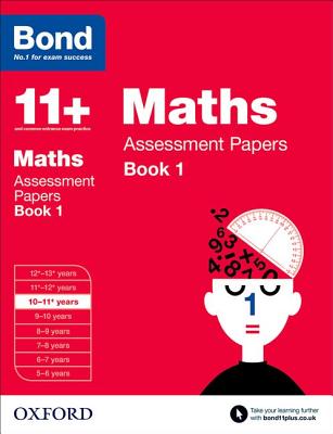 Bond 11+: Maths: Assessment Papers: 10-11+ years Book 1 - Bond, J M, and Baines, Andrew