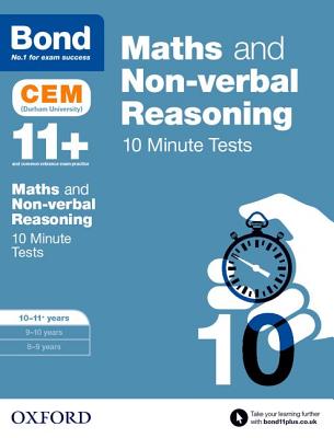 Bond 11+: Maths & Non-verbal reasoning: CEM 10 Minute Tests: Ready for the 2024 exam: 10-11 years - Hughes, Michellejoy, and Bond 11+