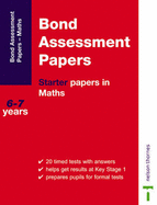 Bond Assessment Papers: Starter Papers in Maths 6-7 Years - Frobisher, L. J., and Frobisher, Anne