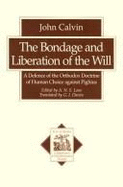Bondage and Liberation of the Will: Defence of the Orthodox Doctrine of Human Choice Against Pighius