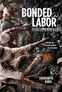 Bonded Labor: Tackling the System of Slavery in South Asia