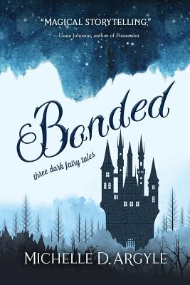 Bonded: Three Dark Fairy Tales - Dalton, Diane (Editor), and D Argyle, Michelle