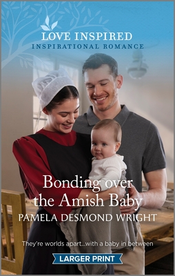 Bonding Over the Amish Baby: An Uplifting Inspirational Romance - Wright, Pamela Desmond