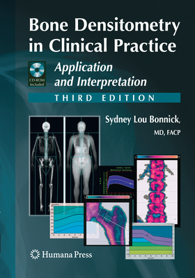 Bone Densitometry in Clinical Practice: Application and Interpretation - Bonnick, Sydney Lou, M.D.