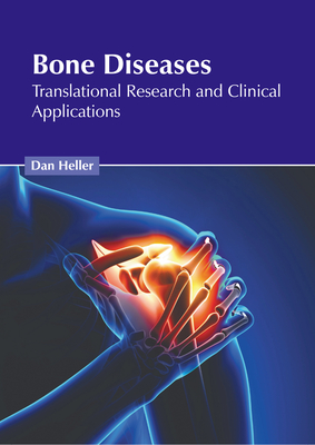 Bone Diseases: Translational Research and Clinical Applications - Heller, Dan (Editor)