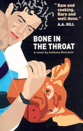 Bone in the Throat - Bourdain, Anthony