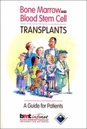 Bone Marrow and Blood Stem Cell Transplants: A Guide for Patients - Stewart, Susan K