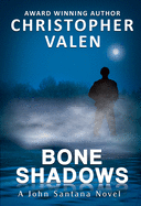 Bone Shadows, 4: A John Santana Novel