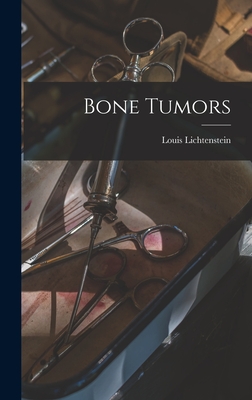 Bone Tumors - Lichtenstein, Louis 1906-1977