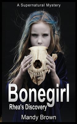 Bonegirl: A Supernatural Mystery for Ages 9 -12 - Brown, Mandy