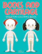 Bones and Cartilage: Skeleton Coloring Book