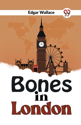 Bones In London - Wallace, Edgar