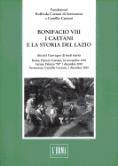 Bonifacio VIII, I Caetani E La Storia del Lazio a Cura Della Fondazione Roffredo Caetani: Atti del Convegno Di Studi Storici. Roma, Palazzo Caetani. 30 Novembre 2000 - AA VV