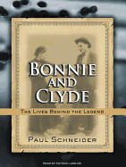 Bonnie and Clyde: The Lives Behind the Legend