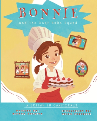 Bonnie and the Deaf Bake Squad: A Lesson in Confidence - Carolan, Mickey, and Shaneyfelt, Stacy (Editor)