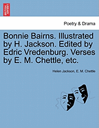 Bonnie Bairns. Illustrated by H. Jackson. Edited by Edric Vredenburg. Verses by E. M. Chettle, Etc.